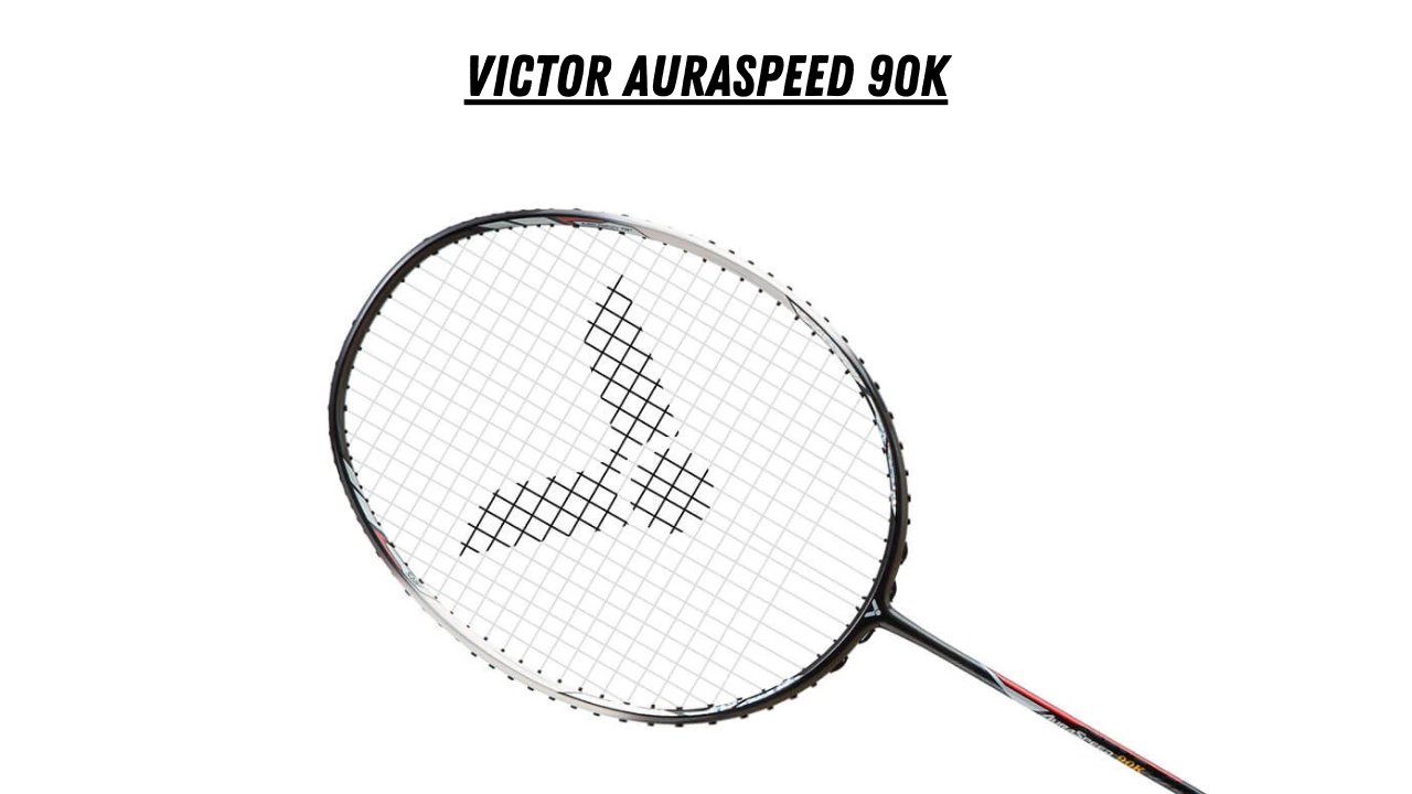Master Your Game: Best Badminton Rackets for Pro Players Victor Auraspeed 90K: Head-Light Badminton Racket