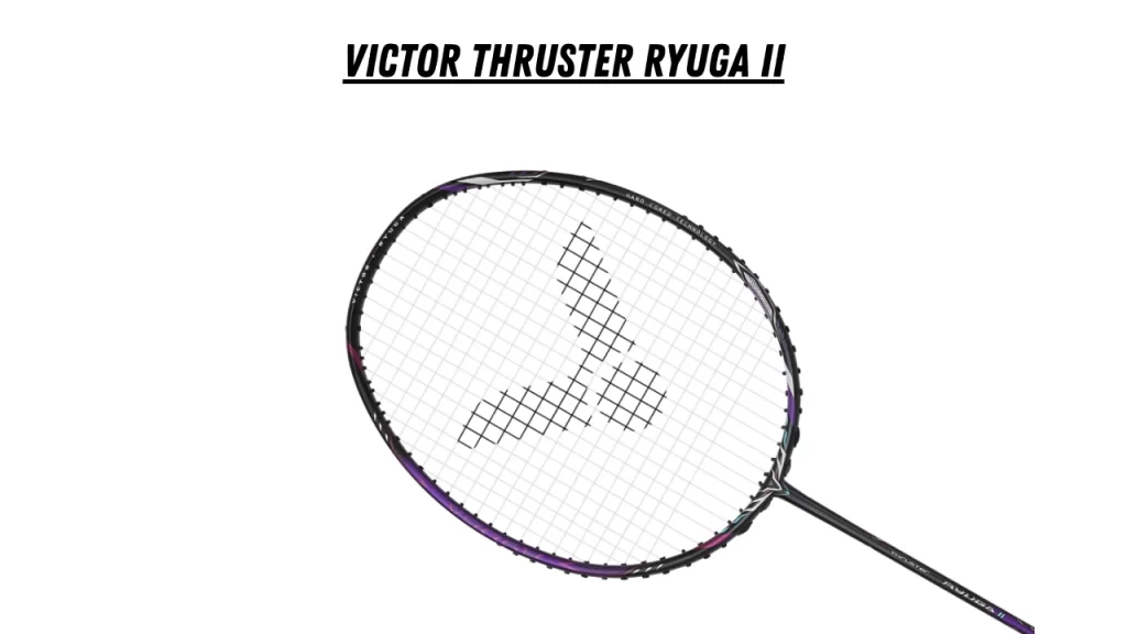 Victor Thruster Ryuga II Badminton Racket