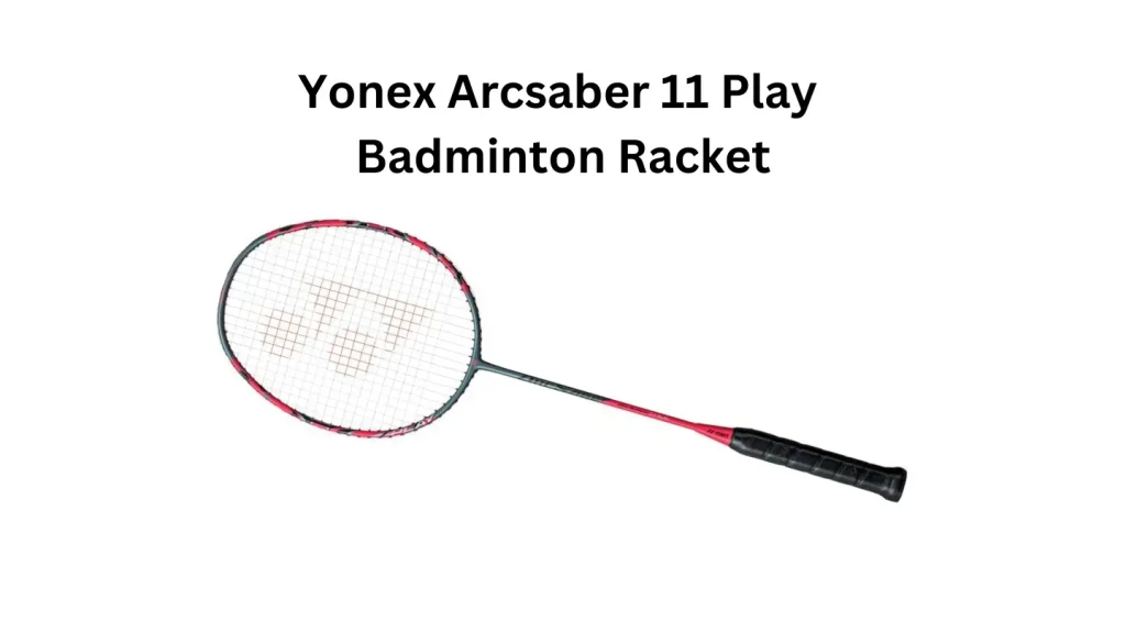 TOP 9 Best Badminton Rackets 2025 Yonex Arcsaber 11 Play Badminton Racket: Best for Intermediate And Advanced Players