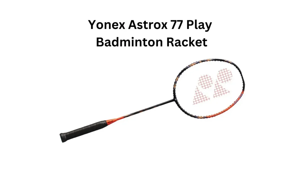 TOP 9 Best Badminton Rackets 2025 Yonex Astrox 77 Play Badminton Racket: Best for Upper Intermediate Players